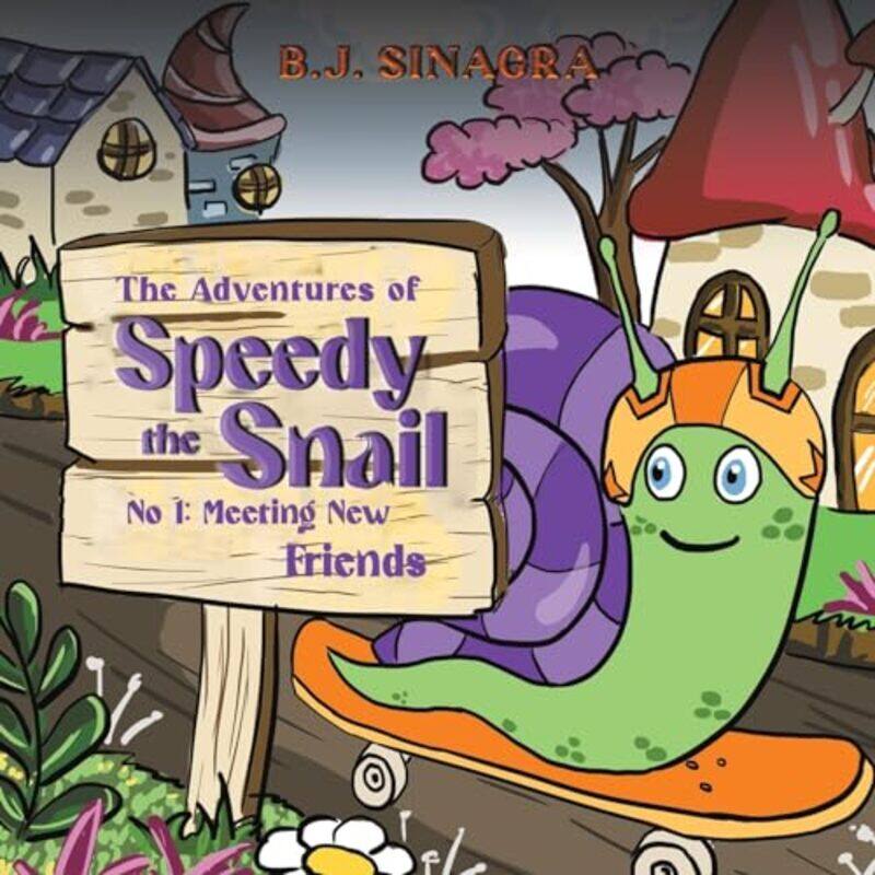 

The Adventures of Speedy the Snail by B.J. Sinagra -Paperback