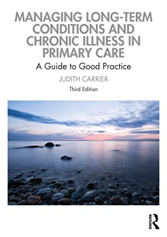 

Managing Longterm Conditions and Chronic Illness in Primary Care by Judith Cardiff University, UK Carrier-Paperback