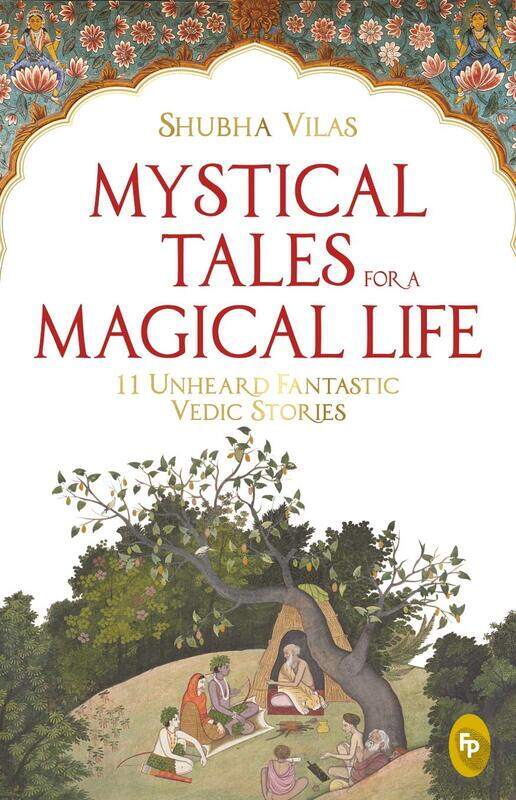

Mystical Tales For A Magical Life: 11 Unheard Fantastic Vedic Stories, Paperback Book, By: Shubha Vilas