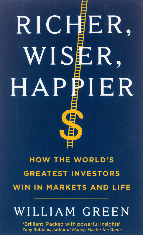 

Richer, Wiser, Happier: How the World's Greatest Investors Win in Markets and Life, Paperback Book, By: William Green