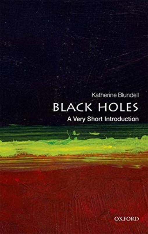 Black Holes: A Very Short Introduction,Paperback by Blundell, Katherine (Professor of Astrophysics, University of Oxford)