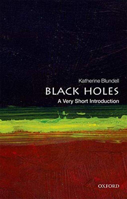 

Black Holes: A Very Short Introduction,Paperback by Blundell, Katherine (Professor of Astrophysics, University of Oxford)
