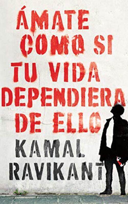 

Love Yourself Like Your Life Depends On It Spanish Edition Amate Como Si Tu Vida Dependiera De, Paperback by Ravikant, Kamal - Cruz, Carmen Lydia Marq
