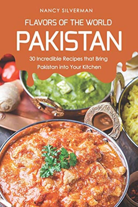 Flavors of the World - Pakistan: 30 Incredible Recipes That Bring Pakistan Into Your Kitchen , Paperback by Silverman, Nancy