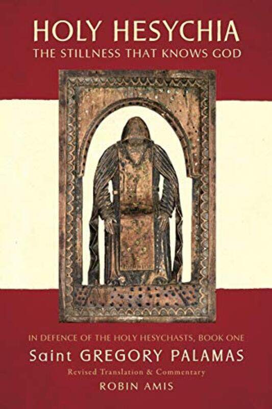 

Holy Hesychia The Stillness That Knows God In Defence of the Holy Hesychasts by Adam WassonJessica Stamen-Paperback