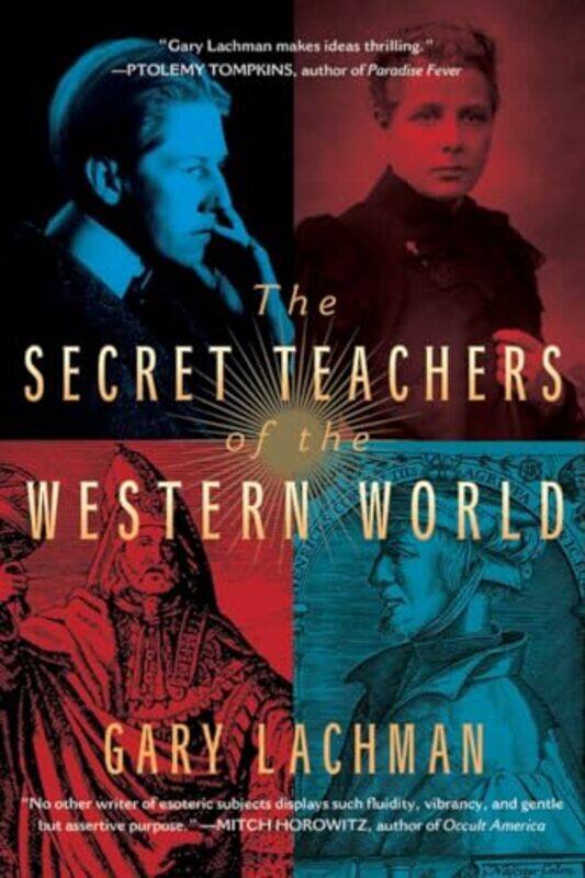 

The Secret Teachers of the Western World by Gary Gary Lachman Lachman-Paperback