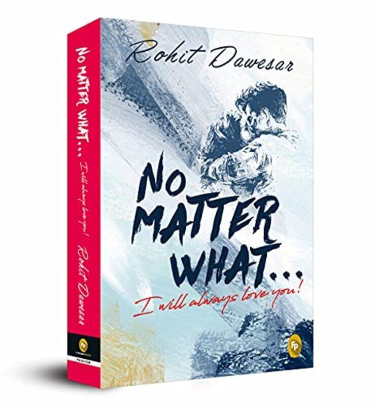 

No Matter What . . . I Will Always Love You! by Rohit Dawesar Paperback