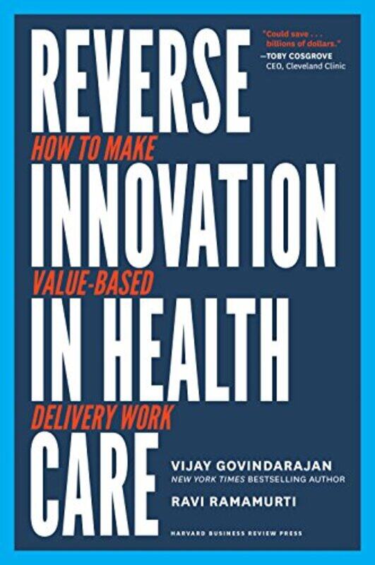 

Reverse Innovation In Health Care How To Make Valuebased Delivery Work by Govindarajan, Vijay ..Hardcover