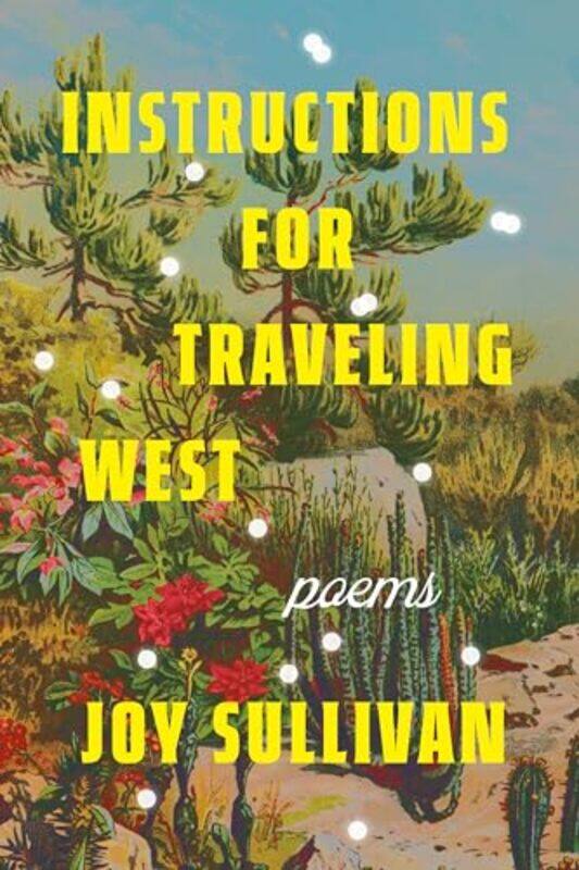 

Instructions For Traveling West By Sullivan Joy - Paperback
