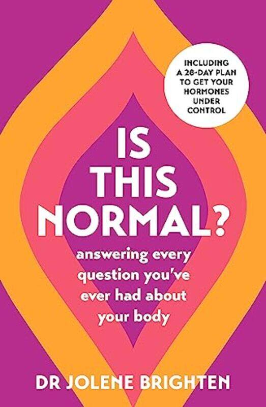 

Is This Normal: Answering Every Question You Have Ever Had About Your Body,Paperback by Brighten, Dr Jolene