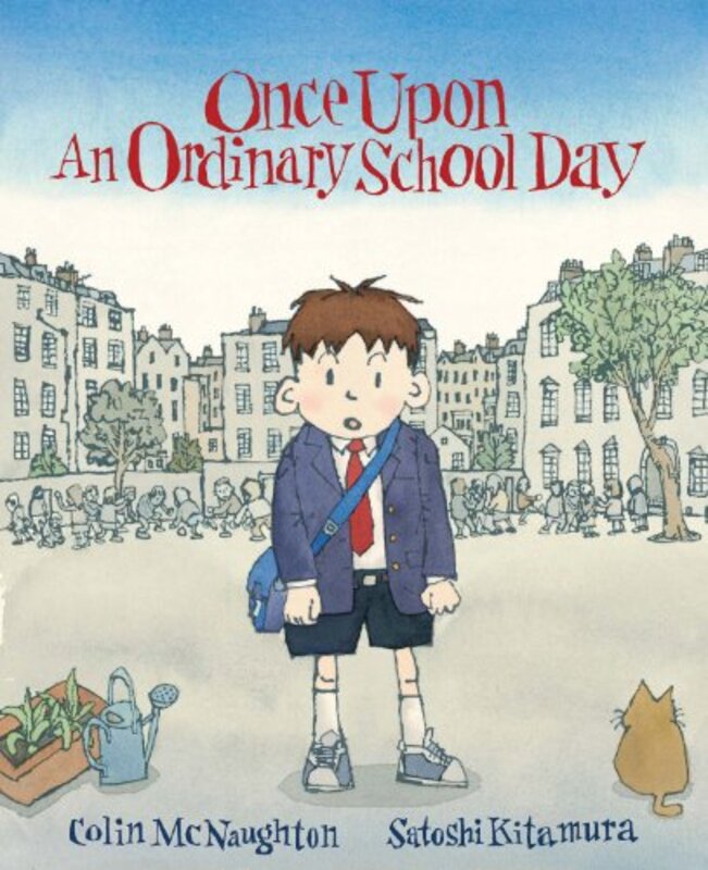 Once Upon an Ordinary School Day by Colin McNaughtonSatoshi Kitamura-Paperback