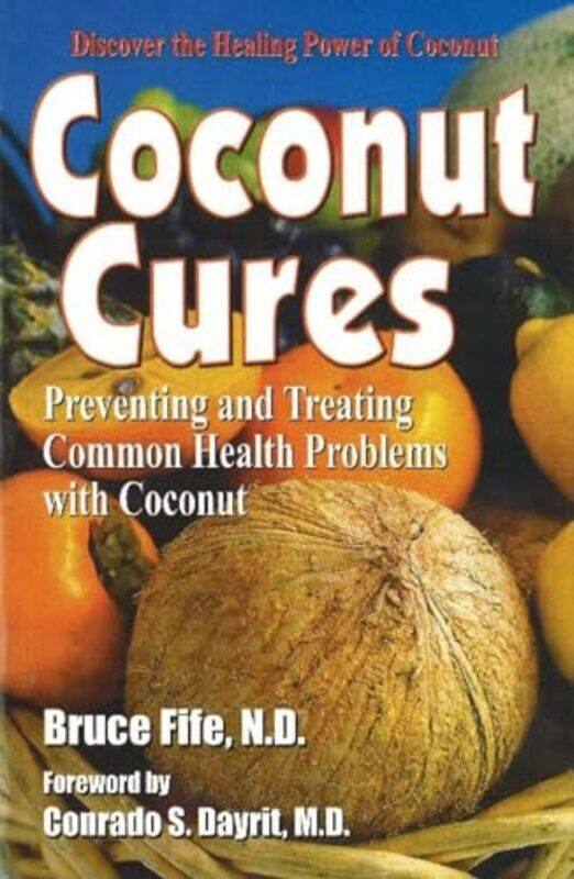 

Coconut Cures by Dr Bruce, ND Fife-Paperback