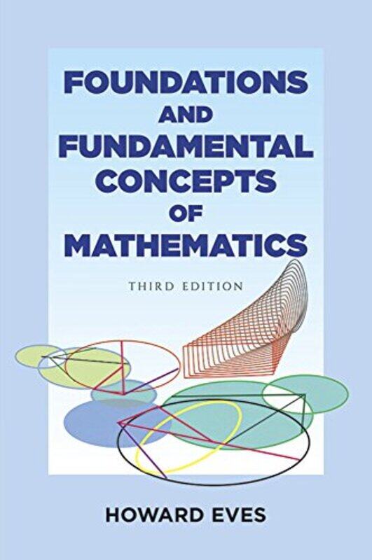 

Foundations and Fundamental Concepts of Mathematics by Howard Eves-Paperback