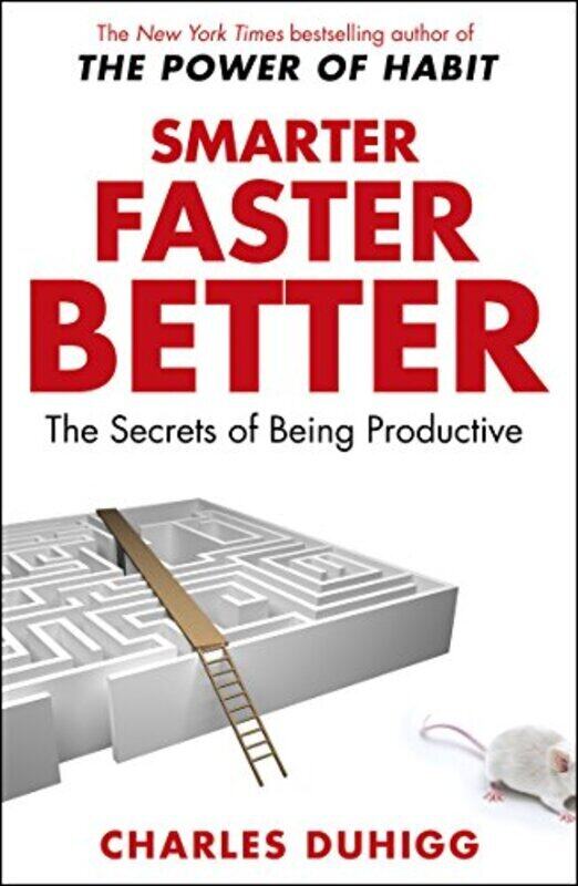 

Smarter Faster Better: The Secrets of Being Productive Paperback by Charles Duhigg