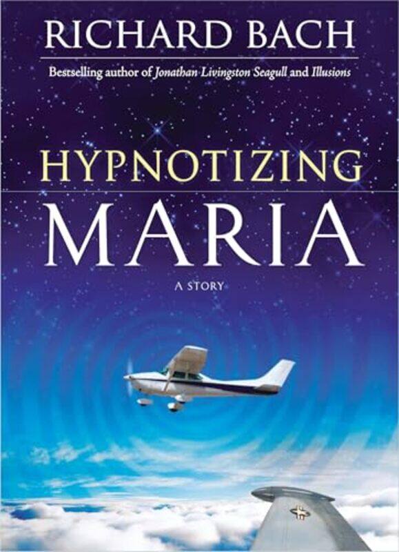 

Hypnotizing Maria by Richard Richard Bach Bach-Hardcover