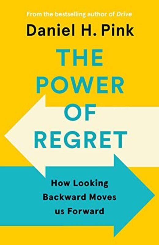 

The Power of Regret: How Looking Backward Moves Us Forward,Paperback,By:Pink, Daniel H.
