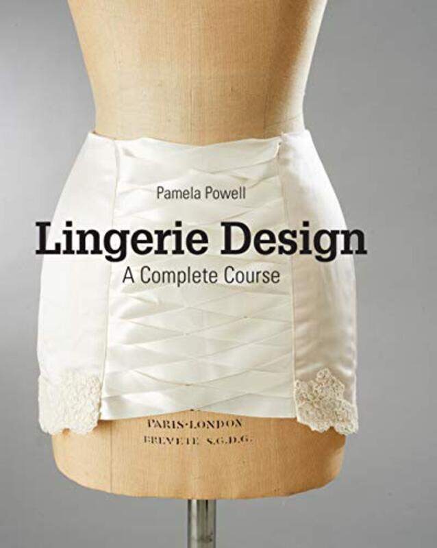 

Lingerie Design A Complete Course Pamela Powell Paperback