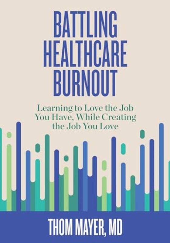 

Battling Healthcare Burnout by Thom Mayer-Paperback