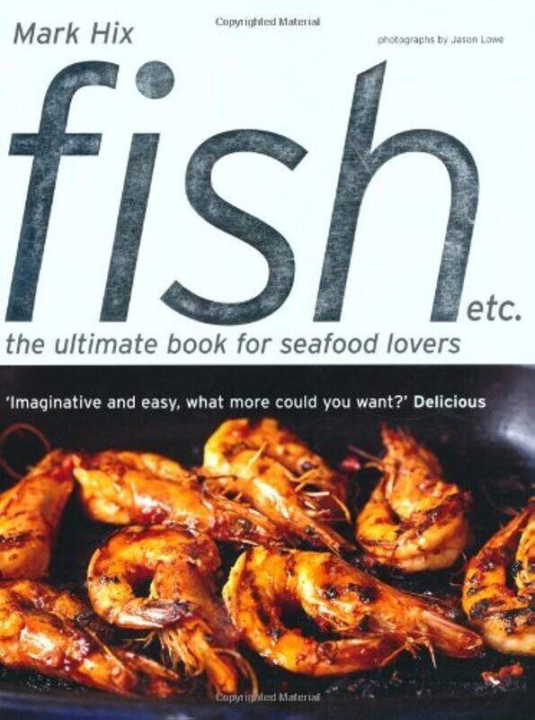 

Fish Etc.: The Ultimate Book For Seafood Lovers