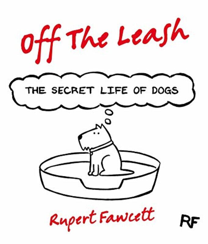 

Off the Leash: The Secret Life of Dogs, Hardcover Book, By: Rupert Fawcett
