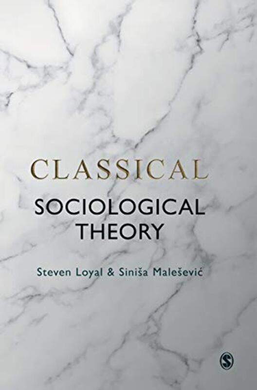 

Classical Sociological Theory by Steven LoyalSinisa Malesevic-Hardcover