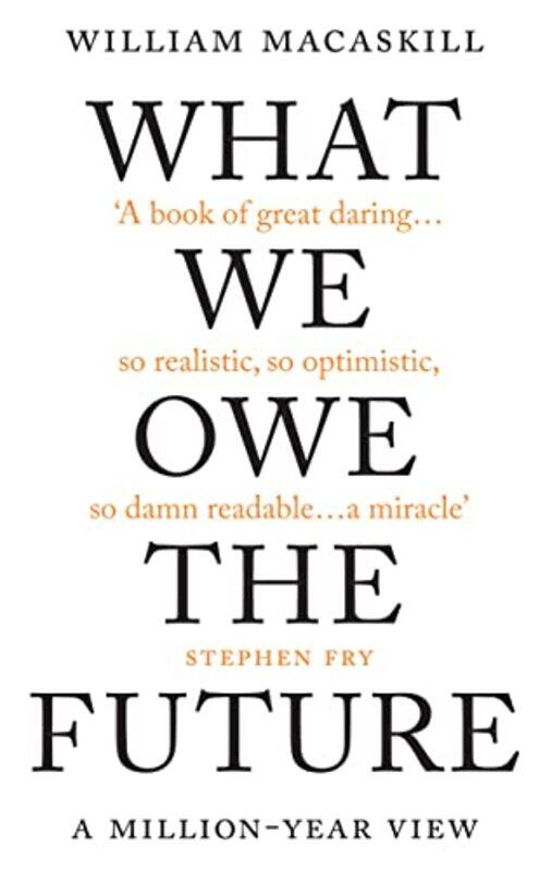

What We Owe The Future by William MacAskill-Hardcover