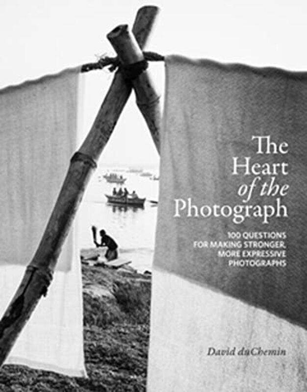 

Heart of the Photograph , Hardcover by David Duchemin