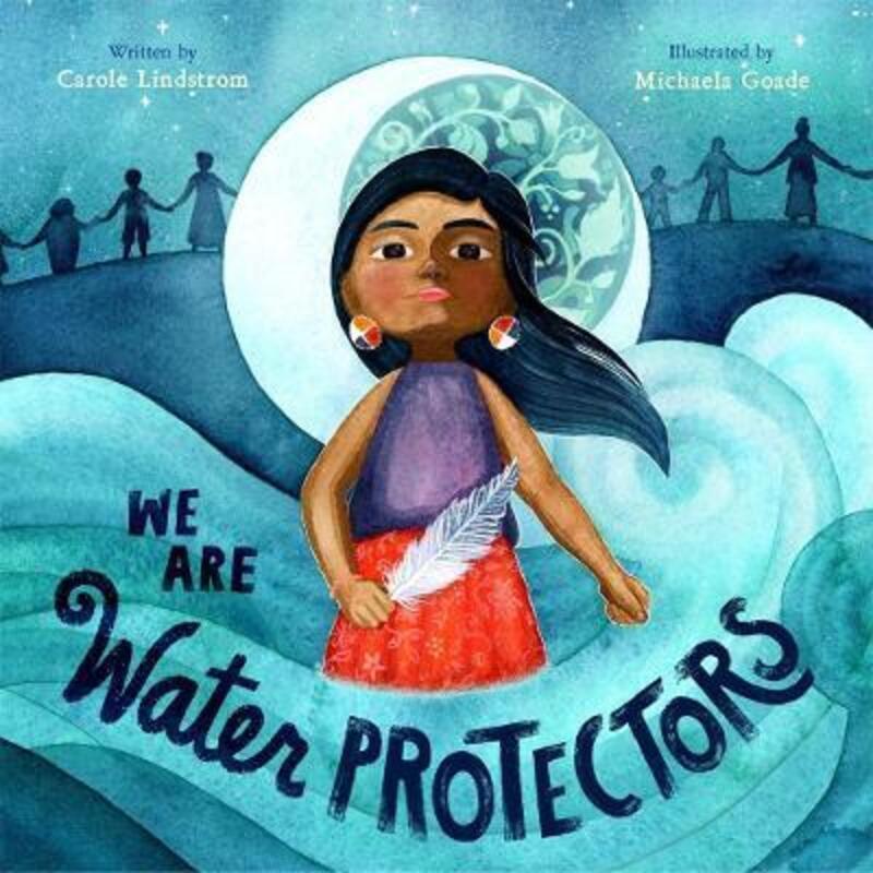 

We Are Water Protectors.Hardcover,By :Lindstrom, Carole - Goade, Michaela