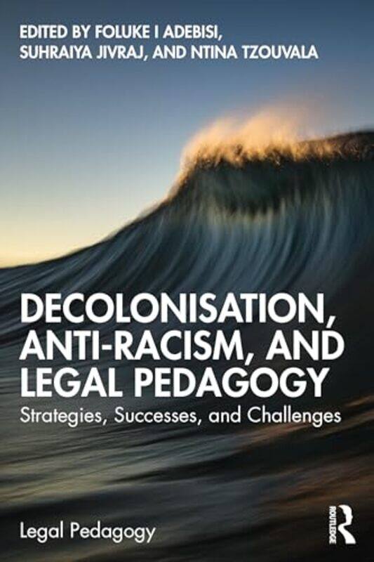

Decolonisation AntiRacism and Legal Pedagogy by Dave BoehnleinJessi BloomPaul Kearsley-Paperback