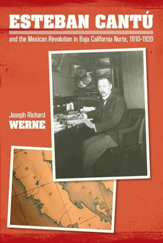 

Esteban Cantu and the Mexican Revolution in Baja California Norte 19101920 by Joseph Richard Werne-Hardcover