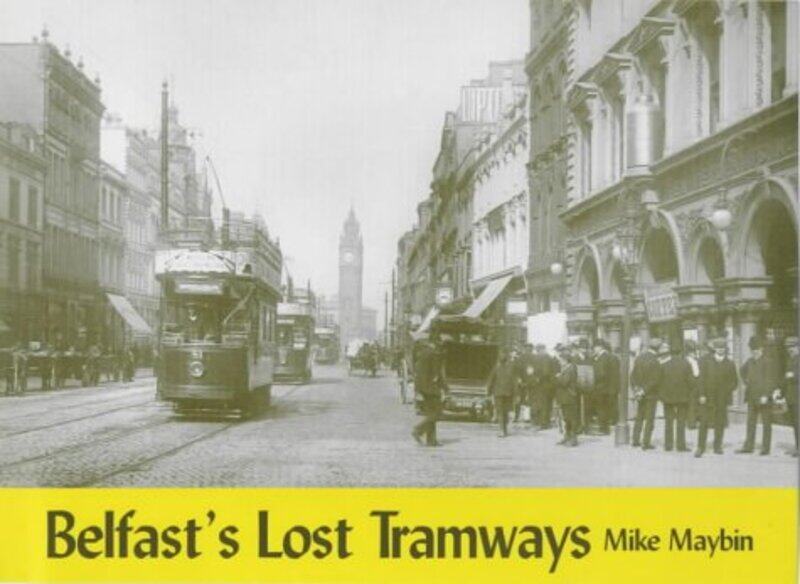 

Belfasts Lost Tramways by Maybin, Mike - Paperback