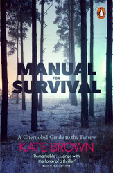 Manual for Survival: A Chernobyl Guide to the Future, Paperback Book, By: Kate Brown