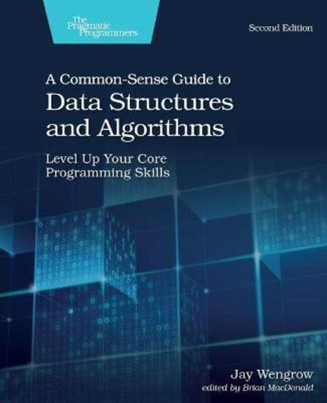 

A Common-Sense Guide to Data Structures and Algorithms, 2e.paperback,By :Wengrow, Jay