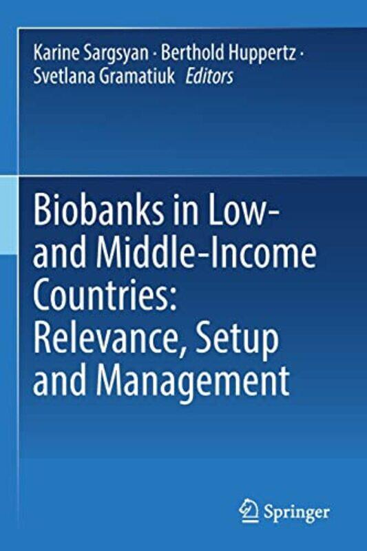 

Biobanks in Low and MiddleIncome Countries Relevance Setup and Management by Karine SargsyanBerthold HuppertzSvetlana Gramatiuk-Paperback