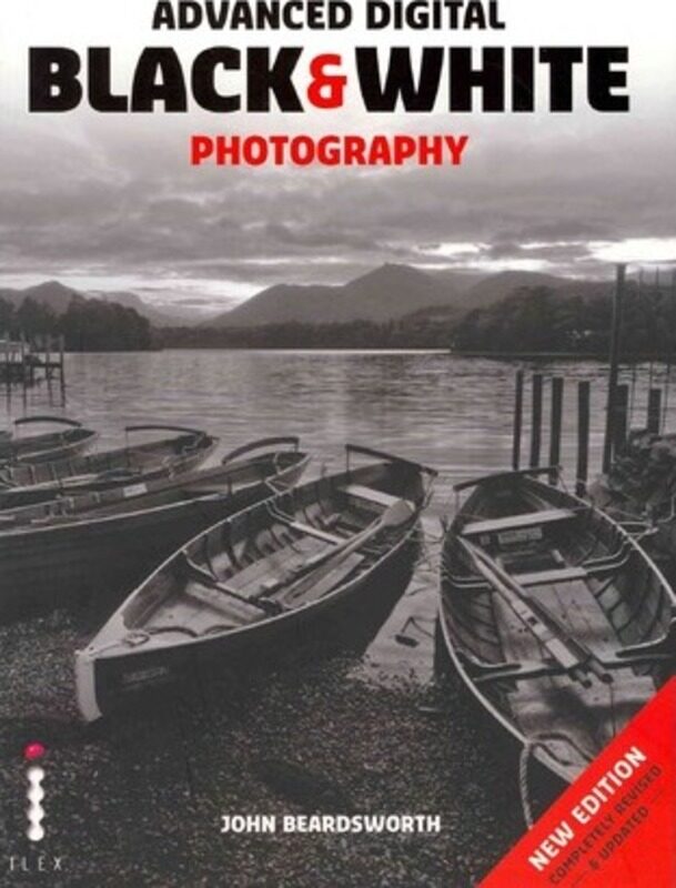 

Advanced Digital Black & White Photography (2nd Edition), Paperback Book, By: John Beardsworth