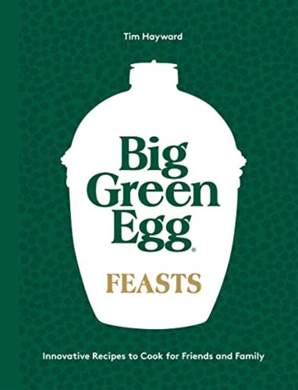 Big Green Egg Feasts,Hardcover by Tim Hayward
