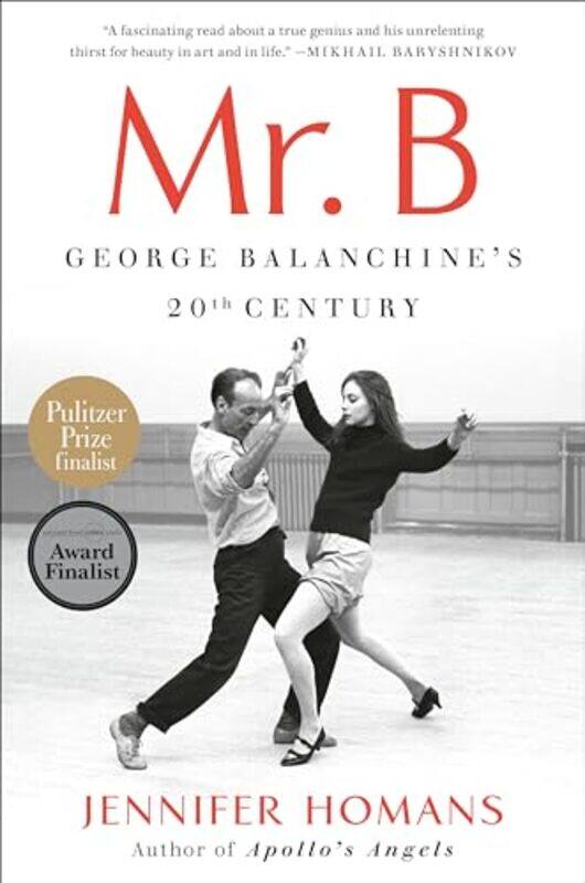 

Mr B George Balanchines 20Th Century By Homans Jennifer - Paperback