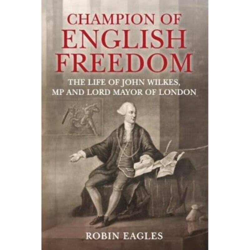 

Champion of English Freedom by Robin Eagles -Hardcover