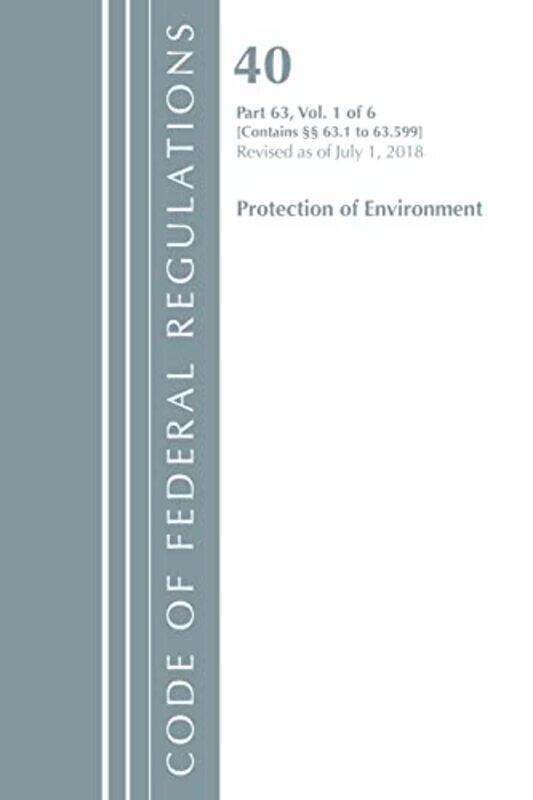 

Code of Federal Regulations Title 40 Protection of the Environment 63163599 Revised as of July 1 2018 by Office Of The Federal Register US-Paperback