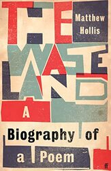 The Waste Land: A Biography of a Poem , Hardcover by Hollis, Matthew