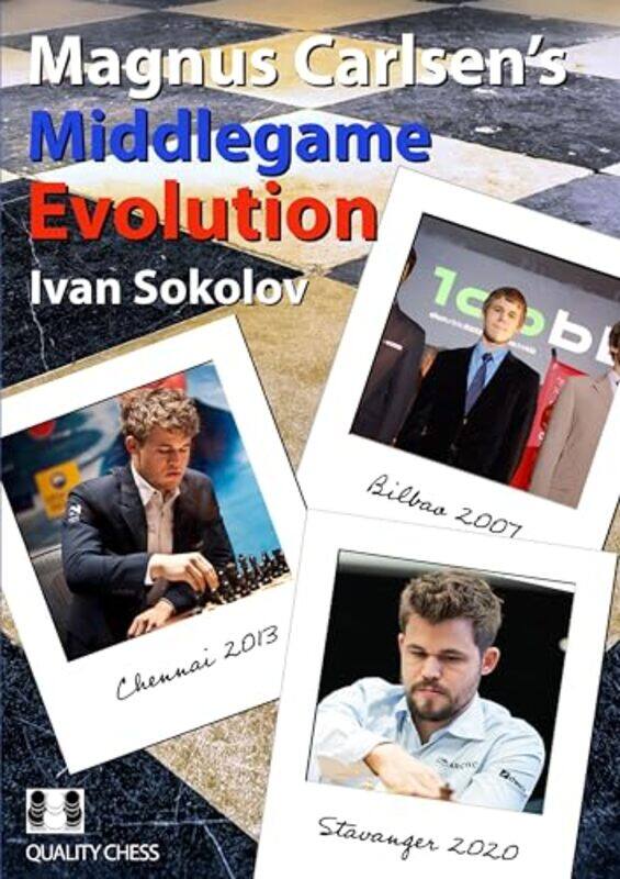 

Magnus Carlsens Middlegame Evolution by Ivan Sokolov-Paperback