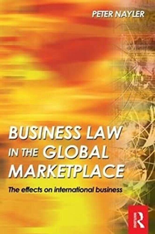 

Business Law In The Global Marketplace by Nayler, Peter Paperback