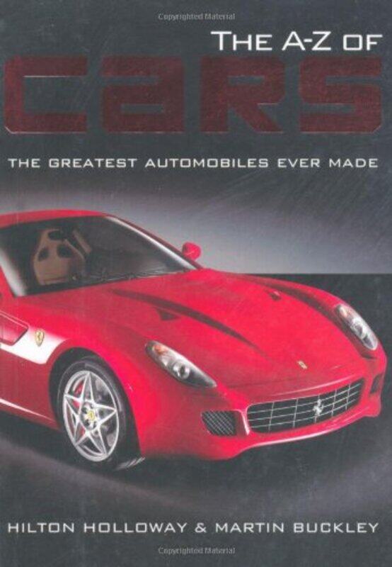 

The A - Z of Cars: The Greatest Automobiles Ever Made, Paperback, By: Hilton Holloway