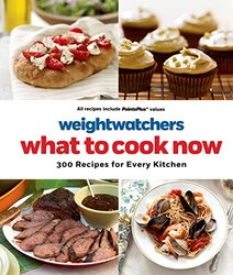 Weight Watchers What to Cook Now: 300 Recipes for Every Kitchen