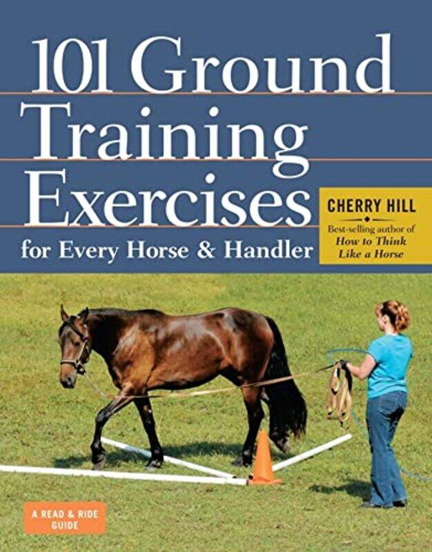 

101 Ground Training Exercises for Every Horse and Handler by Cherry Hill-Paperback