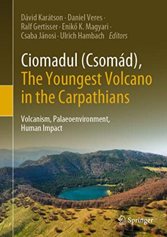 

Ciomadul Csomad The Youngest Volcano in the Carpathians by JJ JohnsonColleen Russo JohnsonChristin Simms-Hardcover