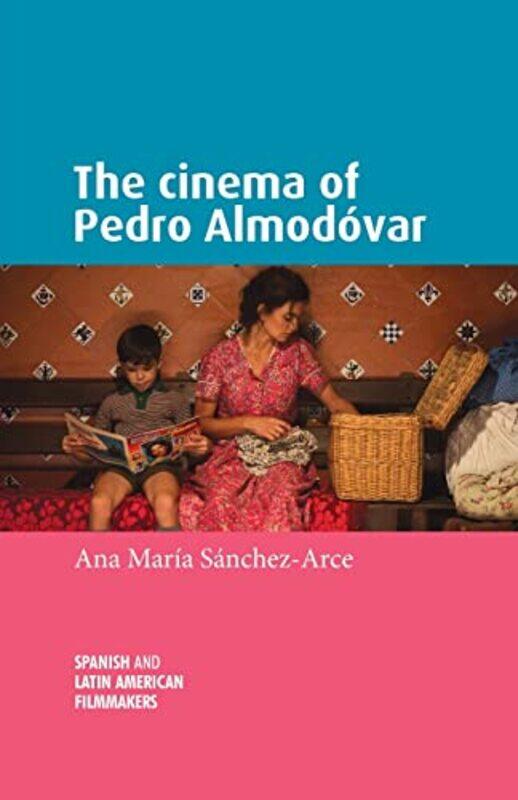 

The Cinema of Pedro AlmodoVar by Ana Maria Sanchez-Arce-Paperback