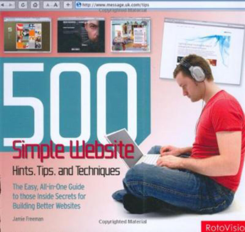 

500 Simple Website Hints, Tips, and Techniques: The Easy, All-in-one Guide to Those Inside Secrets for Building Better Websites, Paperback Book, By: J