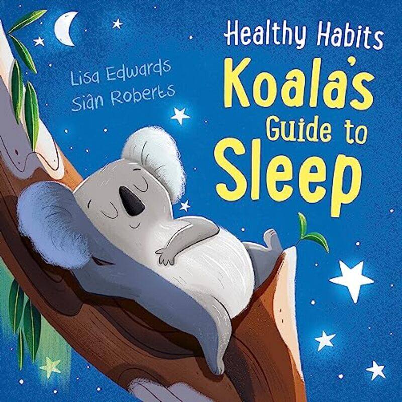 

Healthy Habits: Koalas Guide to Sleep , Hardcover by Edwards, Lisa - Roberts, Sian