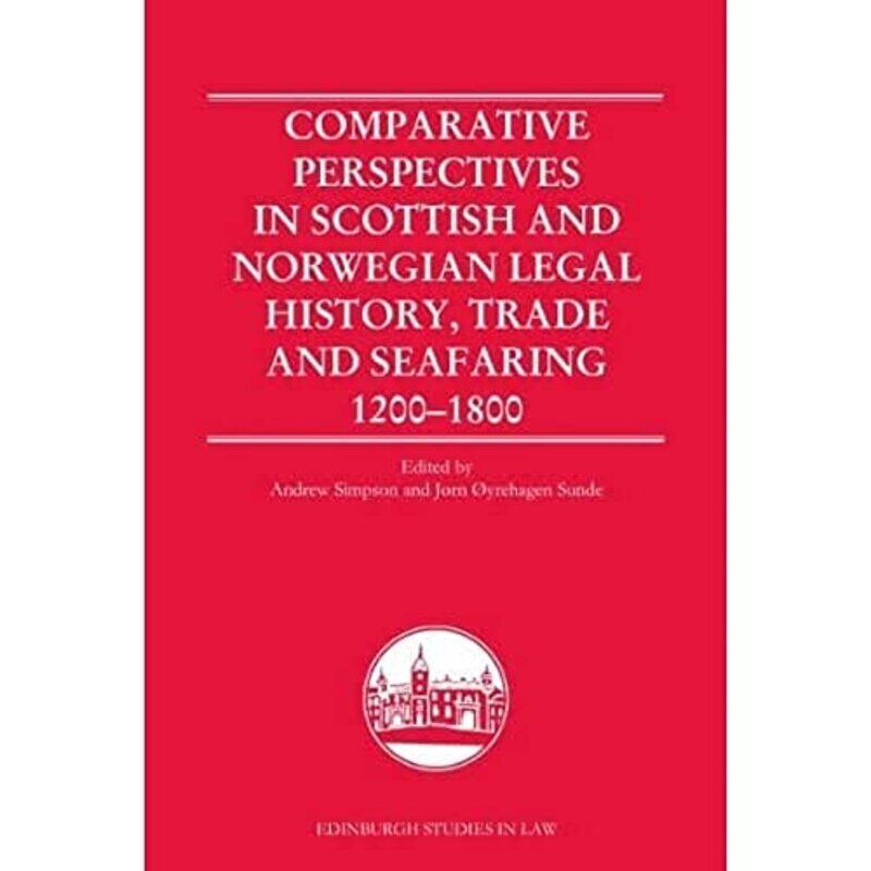 

Comparative Perspectives in Scottish and Norwegian Legal History Trade and Seafaring 12001800 by Andrew SimpsonJ rn yrehagen Sunde-Hardcover